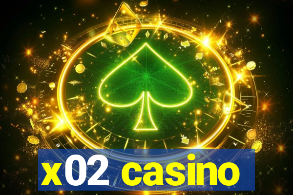 x02 casino